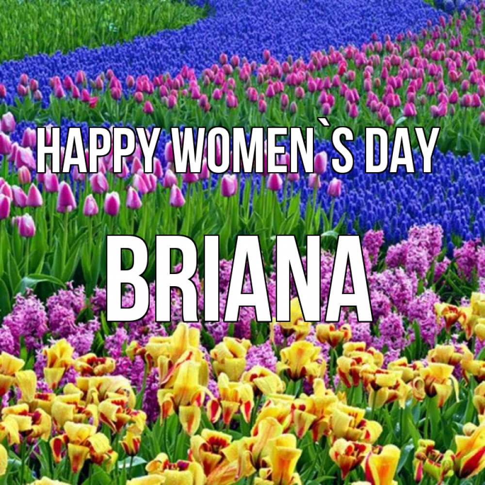 Greetings card с именем, Briana happy women`s day цветы Greetings with text for free download 